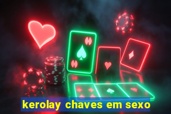 kerolay chaves em sexo